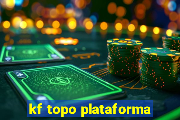 kf topo plataforma